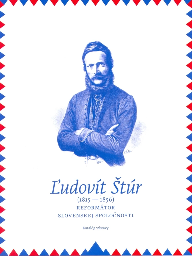 Ľudovít Štúr (1815 - 1856) – reformer of the slovak society